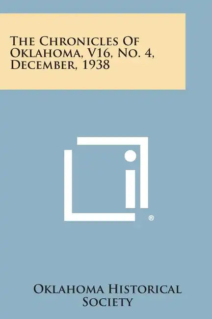 The Chronicles of Oklahoma, V16, No. 4, December, 1938 - Paperback