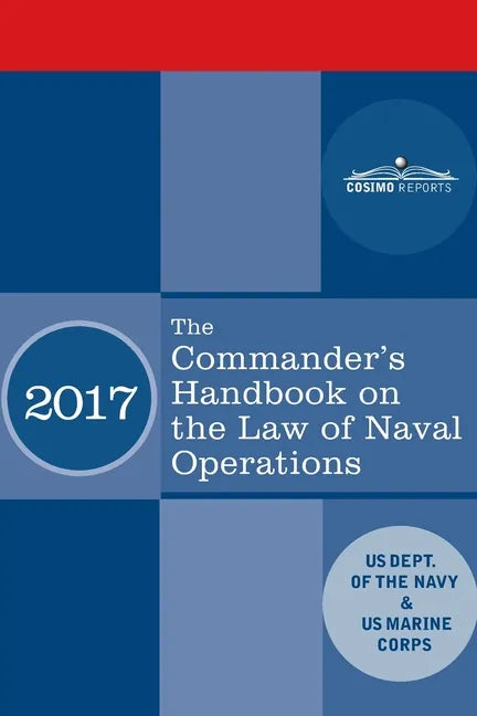 The Commander's Handbook on the Law of Naval Operations: Manual NWP 1-14M/MCTP 11-10B/COMDTPUB P5800.7A - Paperback