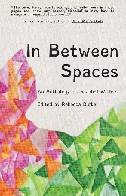 In Between Spaces: An anthology of disabled writers - Paperback