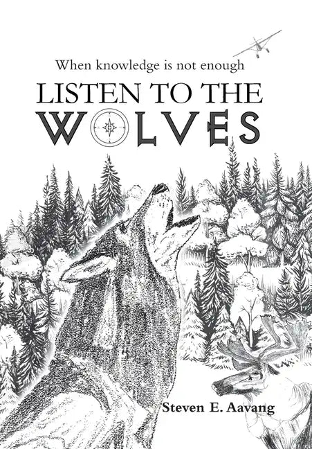 Listen to the Wolves - Hardcover