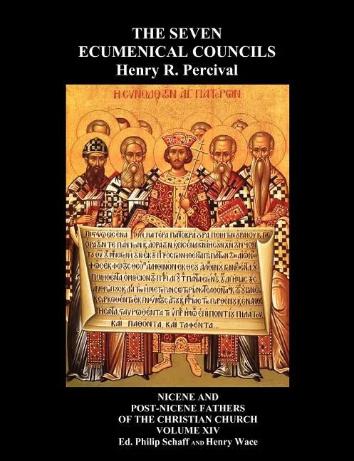 The Seven Ecumenical Councils Of The Undivided Church: Their Canons And Dogmatic Decrees Together With The Canons Of All The Local synods Which Have R - Paperback