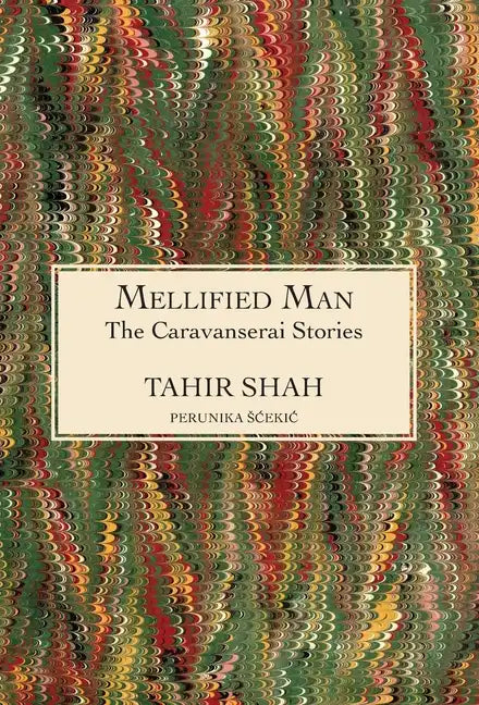 The Caravanserai Stories: Mellified Man - Hardcover