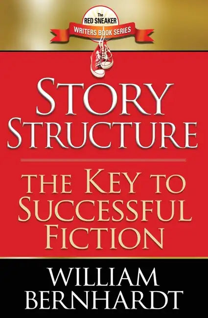 Story Structure: The Key to Successful Fiction - Paperback
