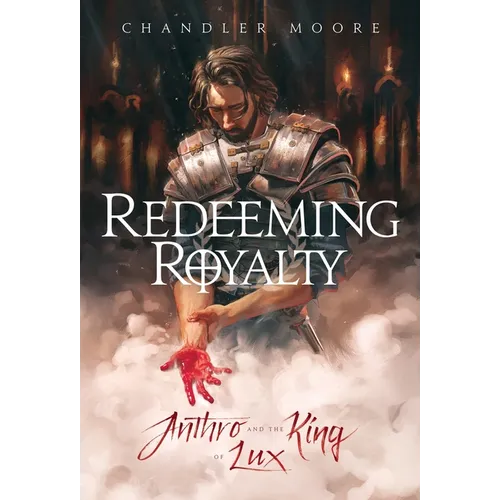 Redeeming Royalty: Anthro and the King of Lux - Hardcover