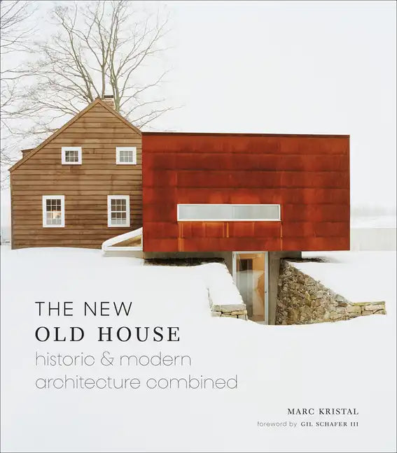 The New Old House: Historic & Modern Architecture Combined - Hardcover