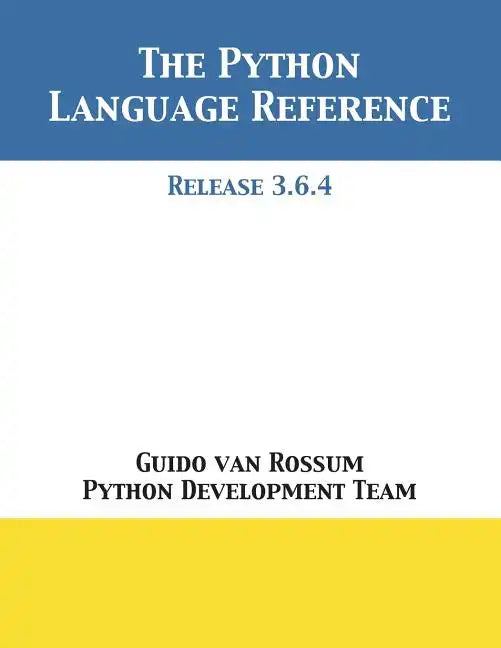 The Python Language Reference: Release 3.6.4 - Paperback