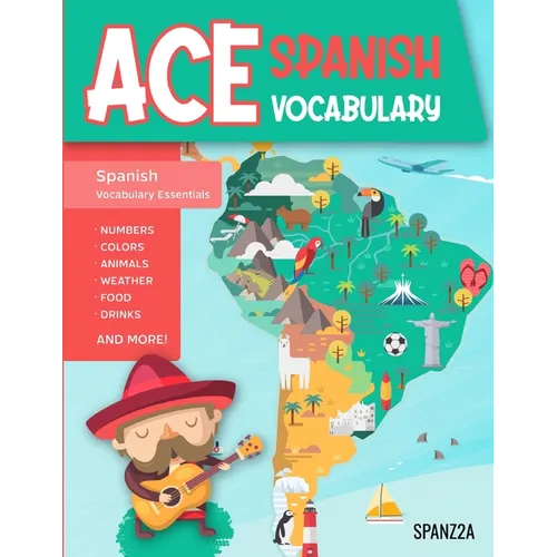 Ace Spanish Vocabulary: A Fun-Filled Workbook for Middle and High School Students to Master Basic Spanish Words and Supercharge their Word Ban - Paperback