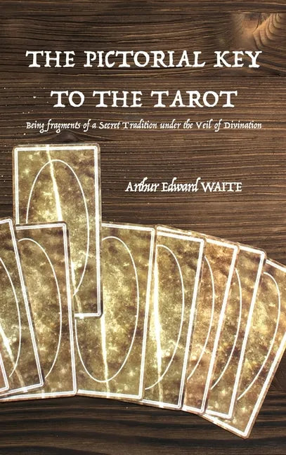 The Pictorial Key to the Tarot: Being fragments of a Secret Tradition under the Veil of Divination - Hardcover