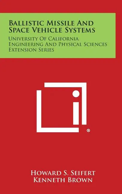 Ballistic Missile and Space Vehicle Systems: University of California Engineering and Physical Sciences Extension Series - Hardcover