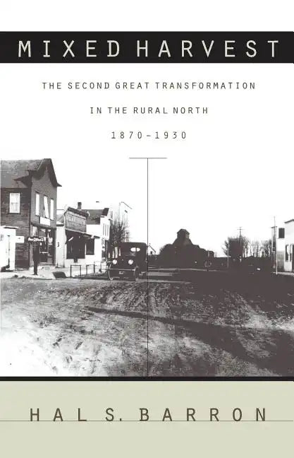 Mixed Harvest: The Second Great Transformation in the Rural North, 1870-1930 - Paperback