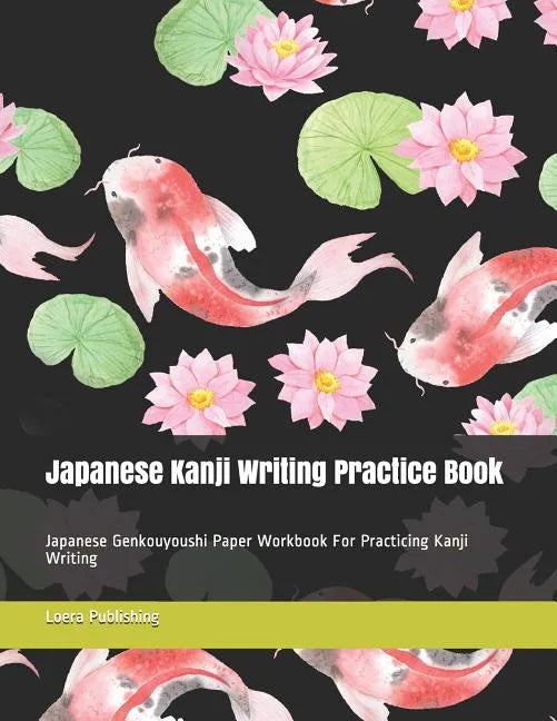 Japanese Kanji Writing Practice Book: Japanese Genkouyoushi Paper Workbook for Practicing Kanji Writing - Paperback