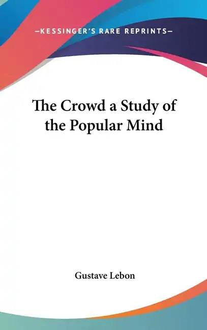 The Crowd a Study of the Popular Mind - Hardcover