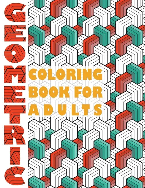 Geometric Coloring Book for Adults: Geometric Coloring Book for Adults - Paperback