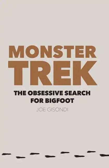 Monster Trek: The Obsessive Search for Bigfoot - Paperback