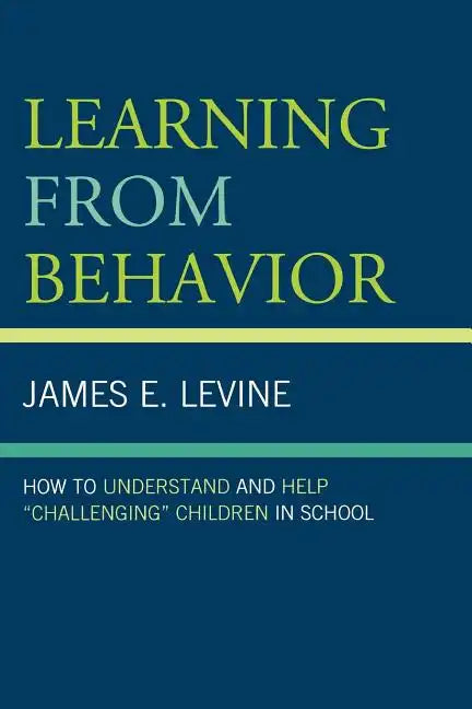 Learning From Behavior: How to Understand and Help 'Challenging' Children in School - Paperback