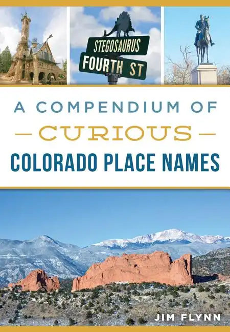 A Compendium of Curious Colorado Place Names - Paperback