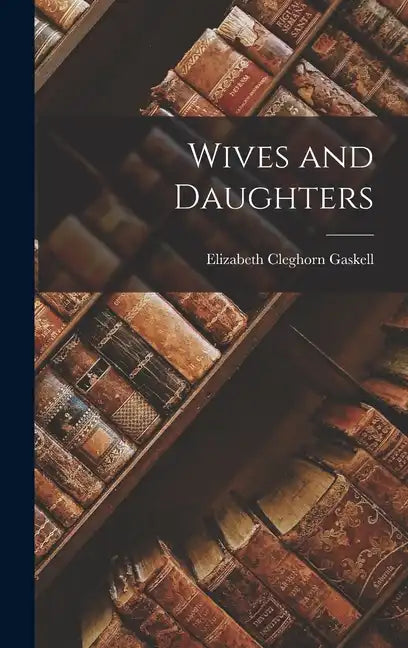Wives and Daughters - Hardcover