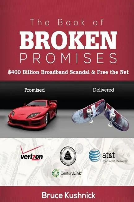 The Book of Broken Promises: $400 Billion Broadband Scandal & Free the Net - Paperback