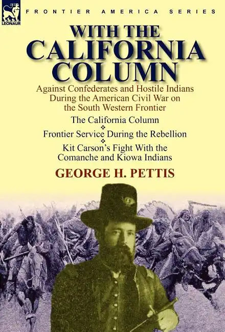 With the California Column: Against Confederates and Hostile Indians During the American Civil War - Hardcover