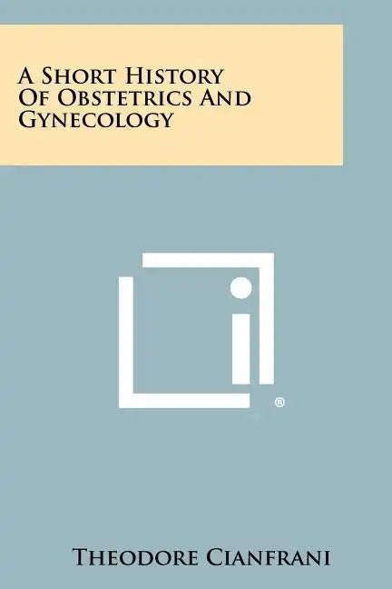 A Short History Of Obstetrics And Gynecology - Paperback