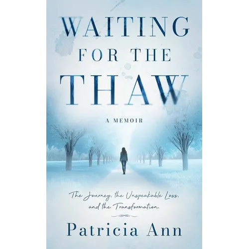 Waiting for the Thaw: The Journey, the Unspeakable Loss, and the Transformation - Paperback