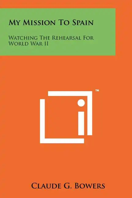 My Mission To Spain: Watching The Rehearsal For World War II - Paperback