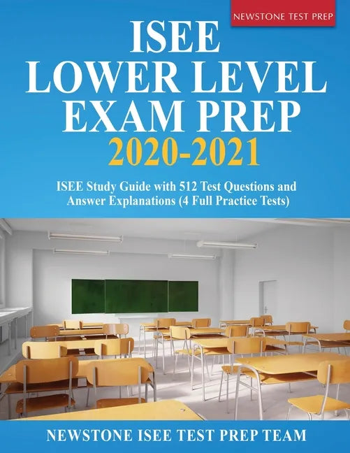 ISEE Lower Level Prep 2023-2024: 512 Test Questions and Detailed Answer Explanations (4 Full-Length Tests) - Paperback