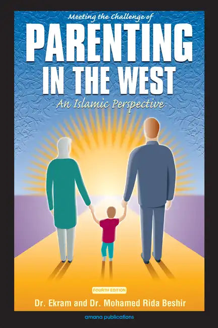 Meeting the Challenge of Parenting in the West: An Islamic Perspective - Paperback
