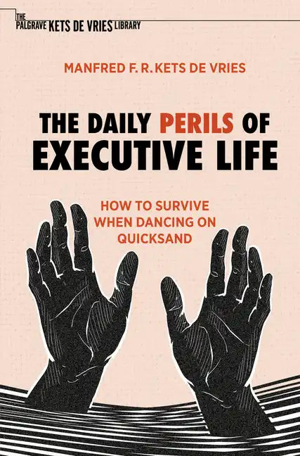 The Daily Perils of Executive Life: How to Survive When Dancing on Quicksand - Paperback