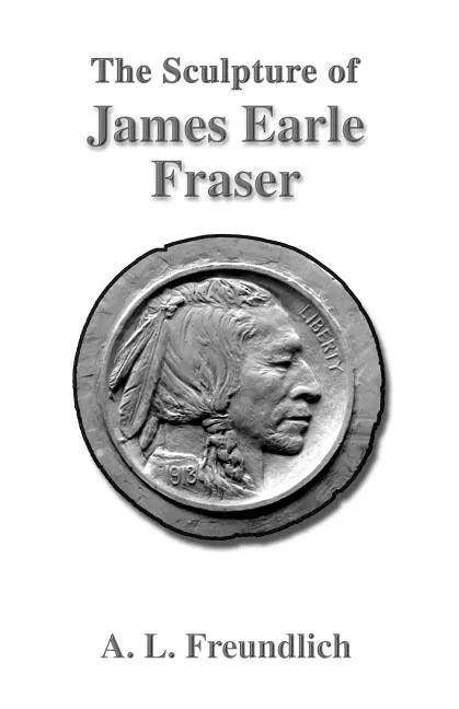 The Sculpture of James Earle Fraser - Paperback