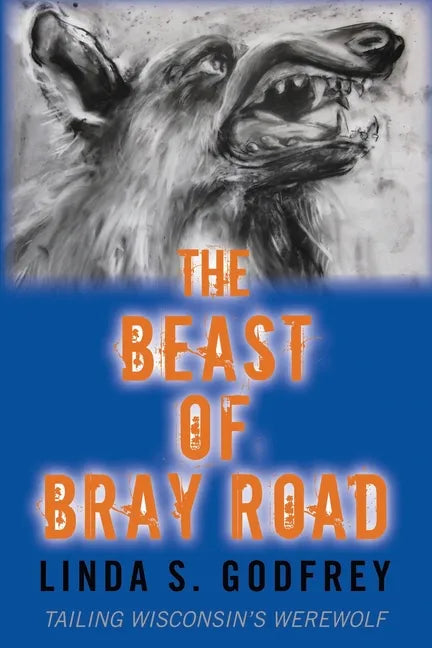 The Beast of Bray Road: Tailing Wisconsin's Werewolf - Paperback