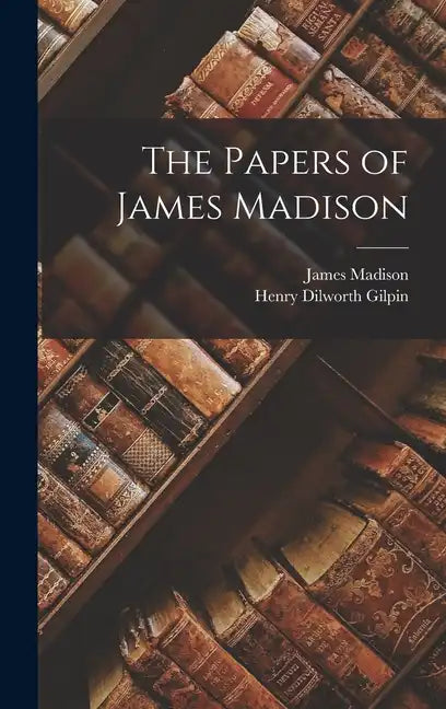 The Papers of James Madison - Hardcover