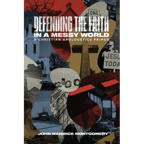 Defending the Faith in a Messy World: A Christian Apologetics Primer - Paperback
