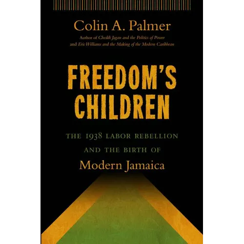 Freedom's Children: The 1938 Labor Rebellion and the Birth of Modern Jamaica - Paperback