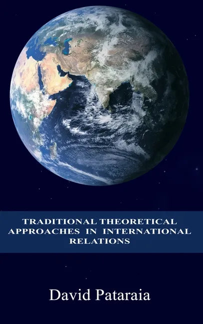 Traditional Theoretical Approaches in International Relations - Hardcover