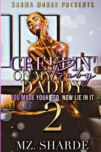 Creepin' On My Baby Daddy 2: You Made Your Bed, Now Lie In It - Paperback