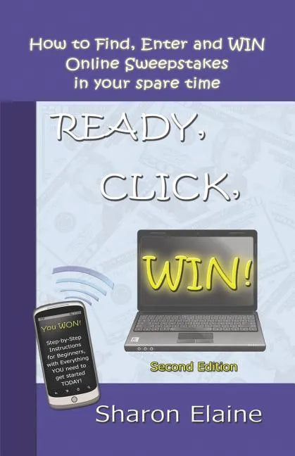 READY, CLICK, WIN! How to Find, Enter and Win Online Sweepstakes - Paperback