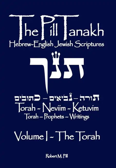 The Pill Tanakh: Hebrew-English Jewish Scriptures - Volume I, The Torah - Paperback