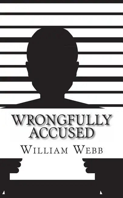 Wrongfully Accused: 15 People Sentenced to Prison for a Crime They Didn't Commit - Paperback