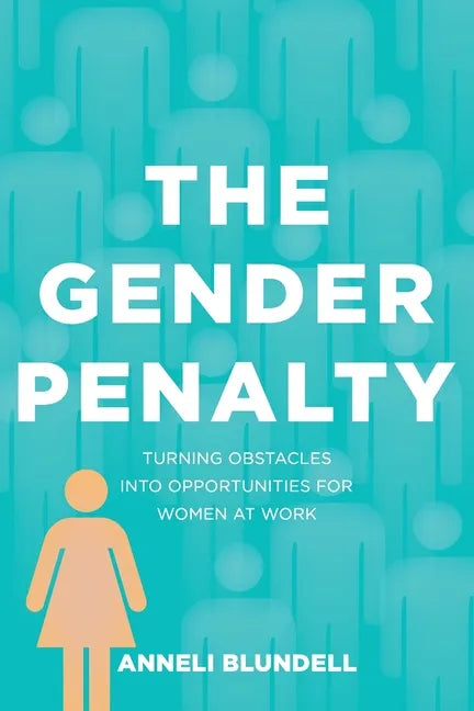 The Gender Penalty: Turning obstacles into opportunities for women at work - Paperback