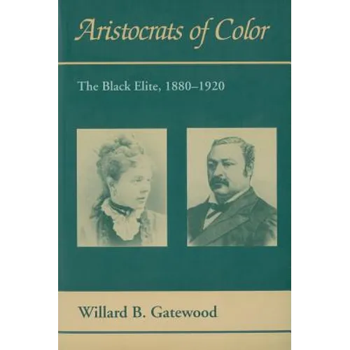 Aristocrats of Color: The Black Elite, 1880-1920 - Hardcover