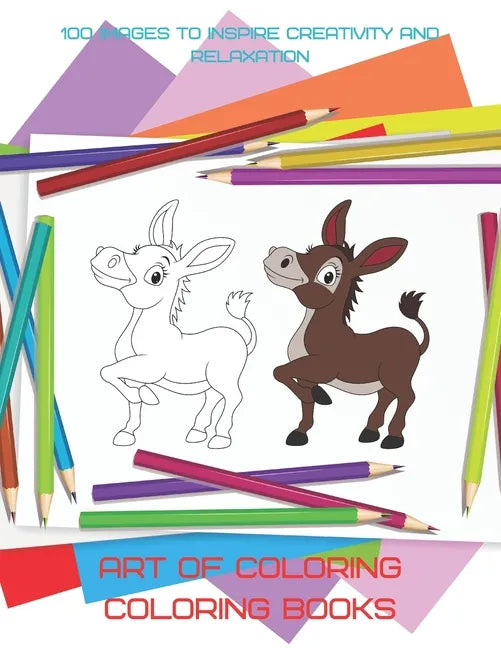 Art of Coloring - Coloring Books - 100 Images to Inspire Creativity and Relaxation - Paperback