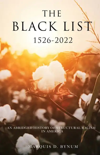 The Black List 1526 -2022: An Abridged History of Structural Racism in America - Paperback
