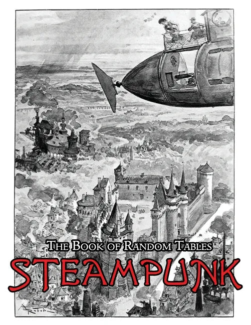 The Book of Random Tables: Steampunk: 29 D100 Random Tables for Tabletop Role-Playing Games - Paperback