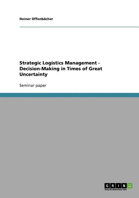 Strategic Logistics Management - Decision-Making in Times of Great Uncertainty - Paperback