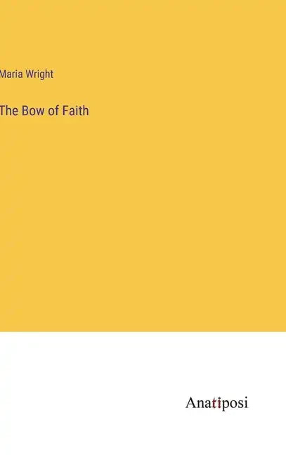 The Bow of Faith - Hardcover