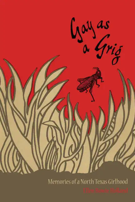 Gay as a Grig: Memories of a North Texas Girlhood - Paperback