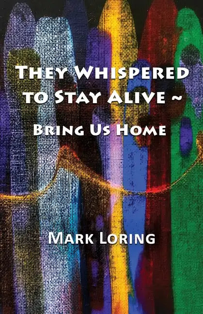 They Whispered to Stay Alive Bring Us Home - Paperback