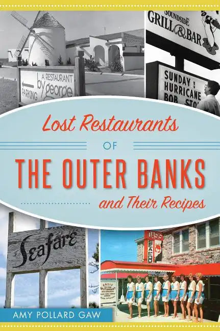Lost Restaurants of the Outer Banks and Their Recipes - Paperback