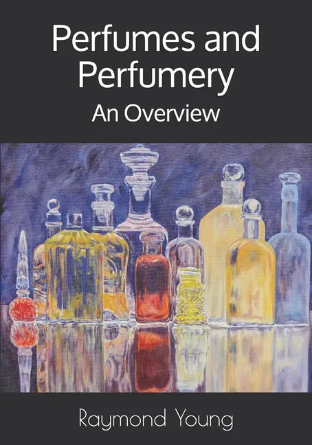 Perfumes and Perfumery: An Overview - Paperback